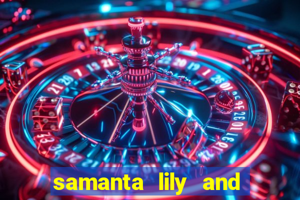 samanta lily and demmy blaze